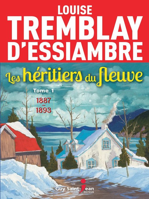 Title details for Les héritiers du fleuve, tome 1 by Louise Tremblay d'Essiambre - Available